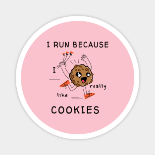 I run because I really like cookies Magnet